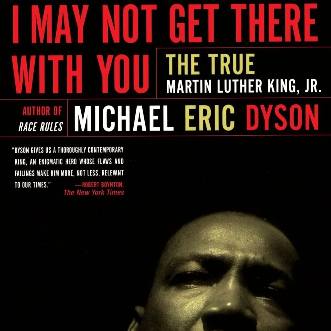I May Not Get There with You: The True Martin Luther King Jr