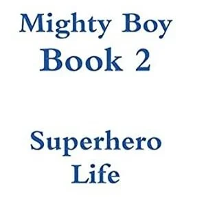 Mighty Boy Book 2: Superhero Life