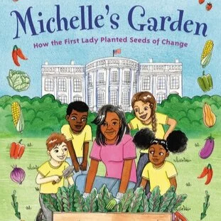  Michelle's Garden: How the First Lady Planted Seeds of Change