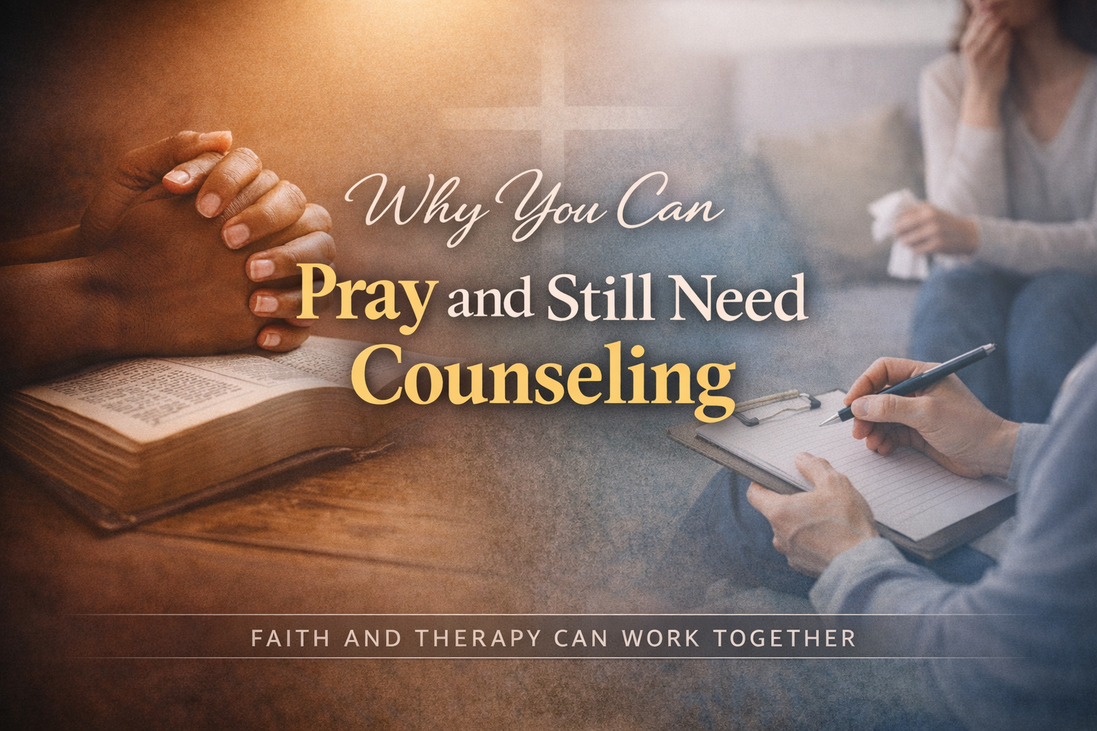 Why You Can Pray and Still Need Counseling