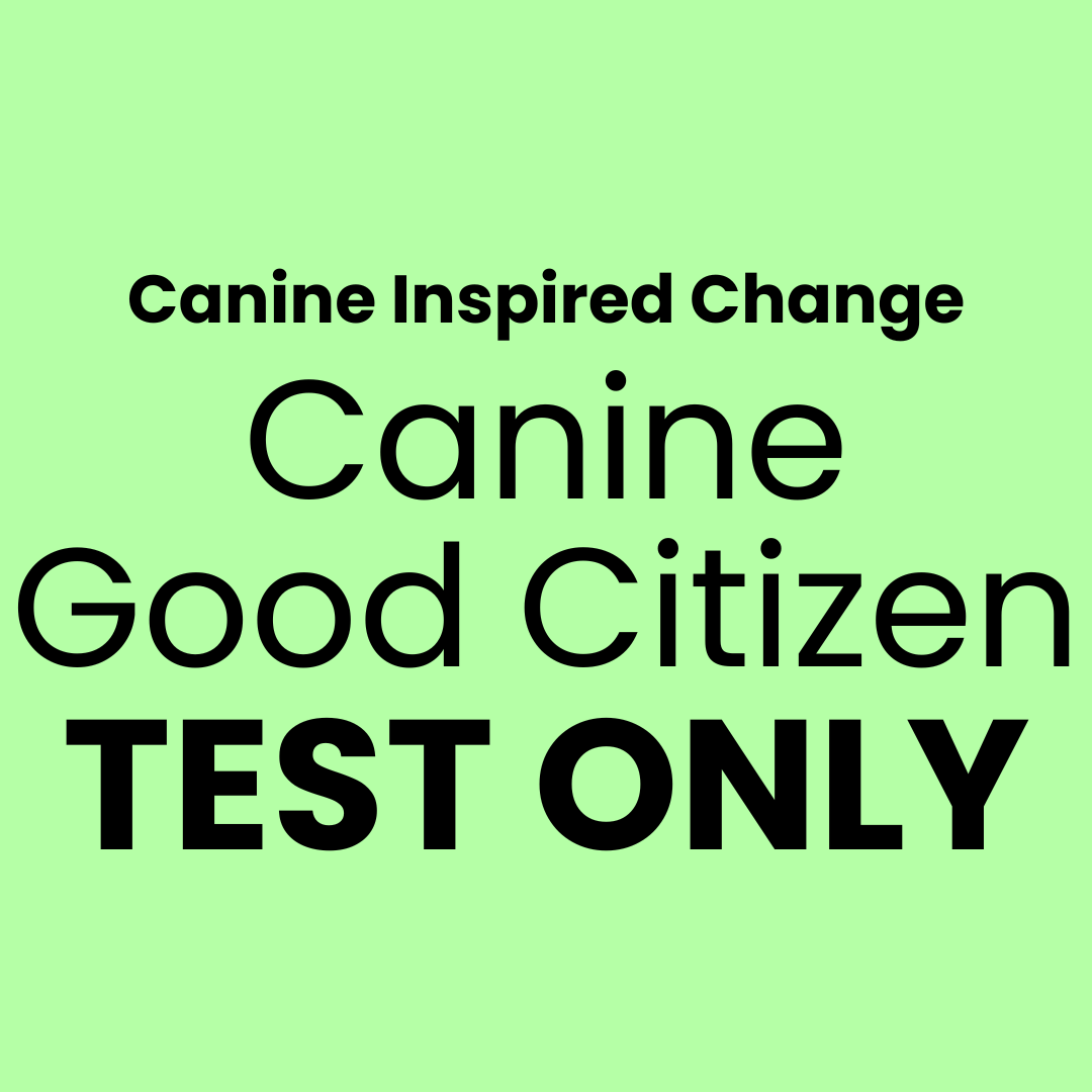 Canine Good Citizen TEST ONLY — Canine Inspired Change