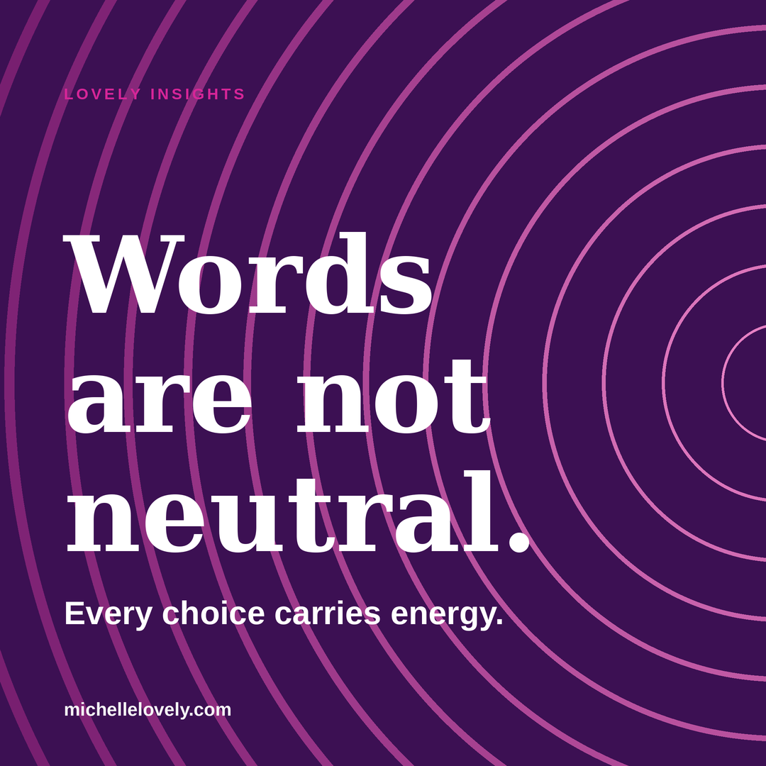 Words Are Not Neutral: How Language Shapes the Way Your Audience Views Your Organization