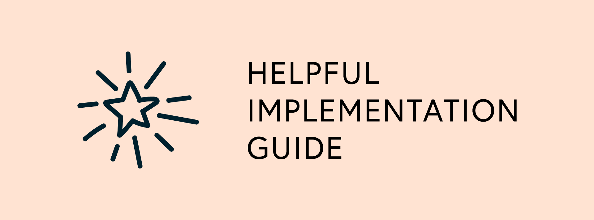 Helpful Implementation Guide - Caley Kukla