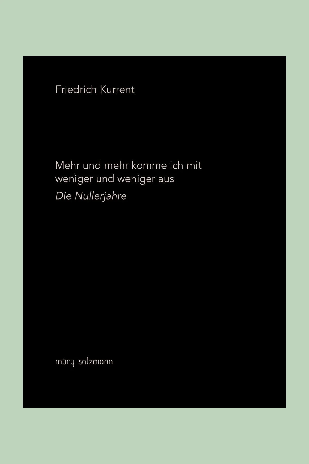 Mehr und mehr komme ich weniger und weniger aus