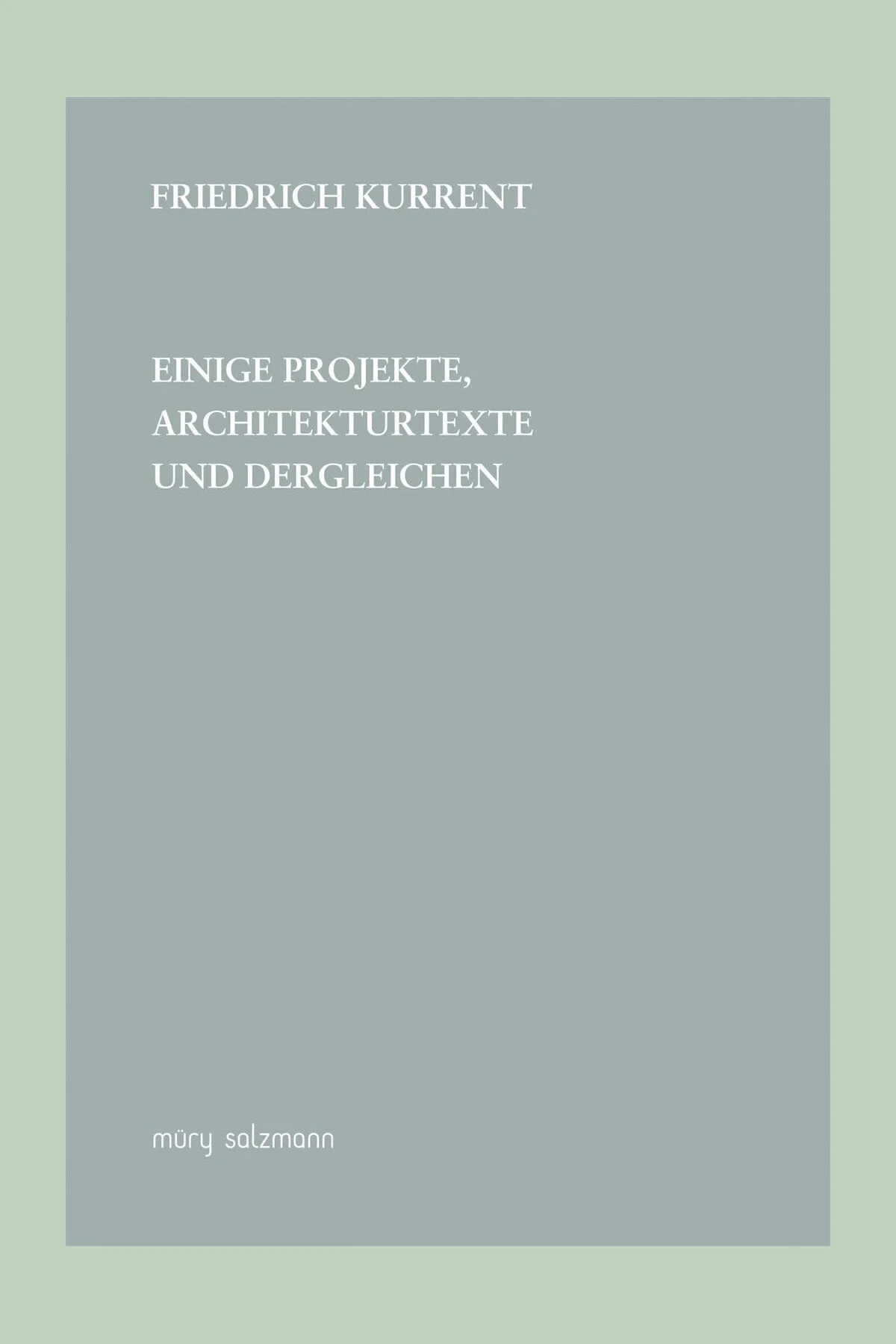 Einige Projekte, Architekturtexte und Dergleichen