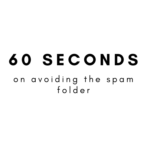 60 Seconds on Avoiding the Spam Folder