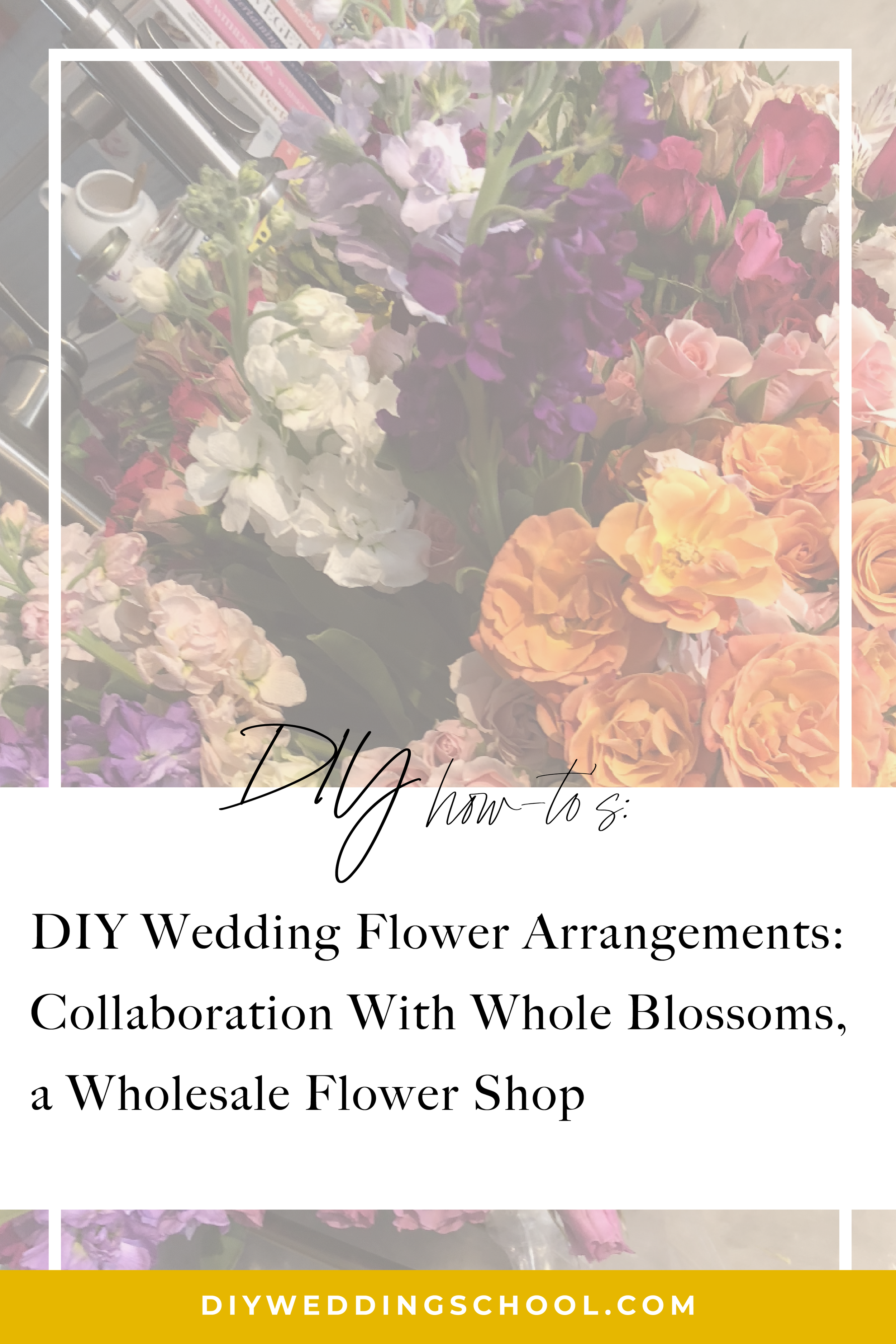 Diy Wedding Flower Arrangements Collaboration With Whole Blossoms A Wholesale Flower Shop Diy Wedding School
