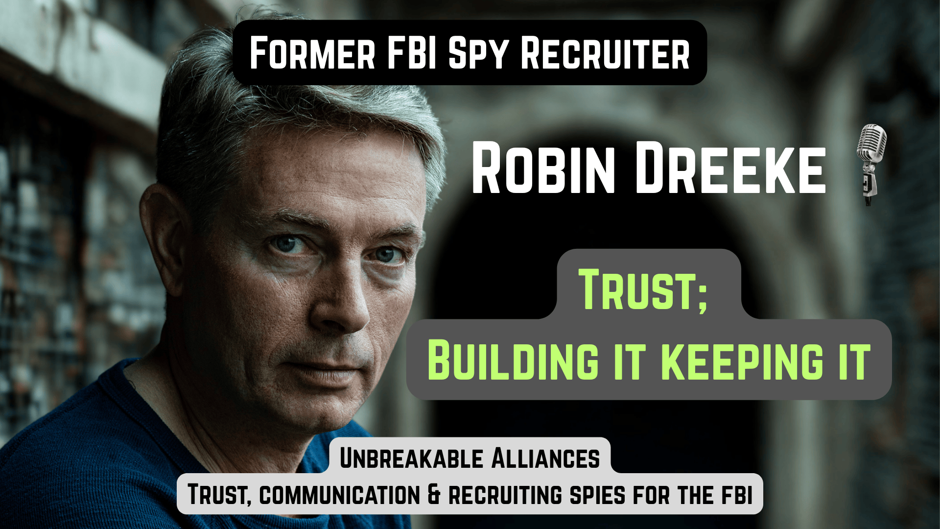 Spy Secrets to Building Unbreakable Trust: Episode 2 of the Unbreakable Alliances Podcast