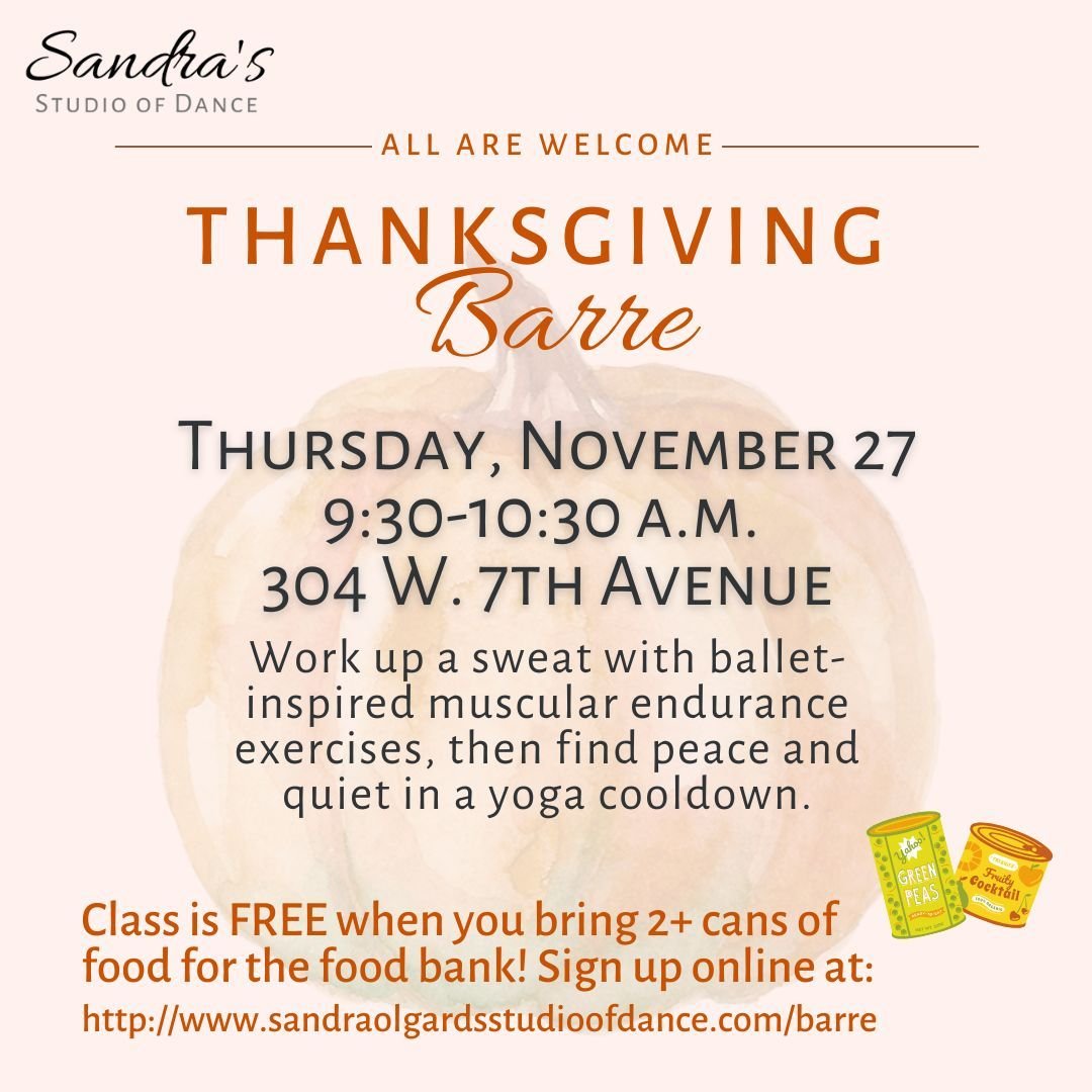 Join us for our 5th annual Thanksgiving barre class! All levels welcome. 

#sandrasstudioofdance #spokanedancers #barre #barreclass #thanksgivingbarre #foodpantry