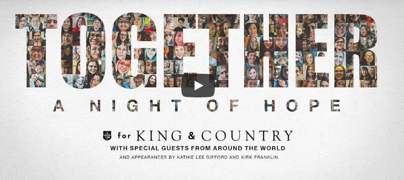 FOR KING &amp; COUNTRY - TOGETHER: A Night of Hope