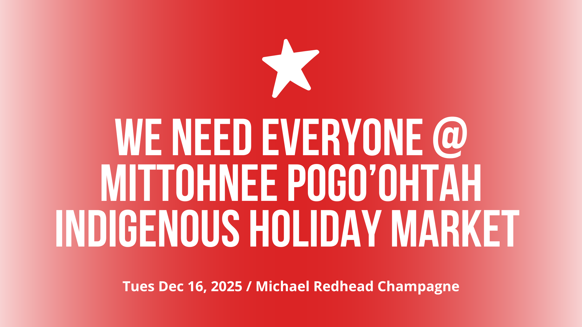 We Need Everyone @ Mittohnee Pogo’ohtah Indigenous Holiday Market