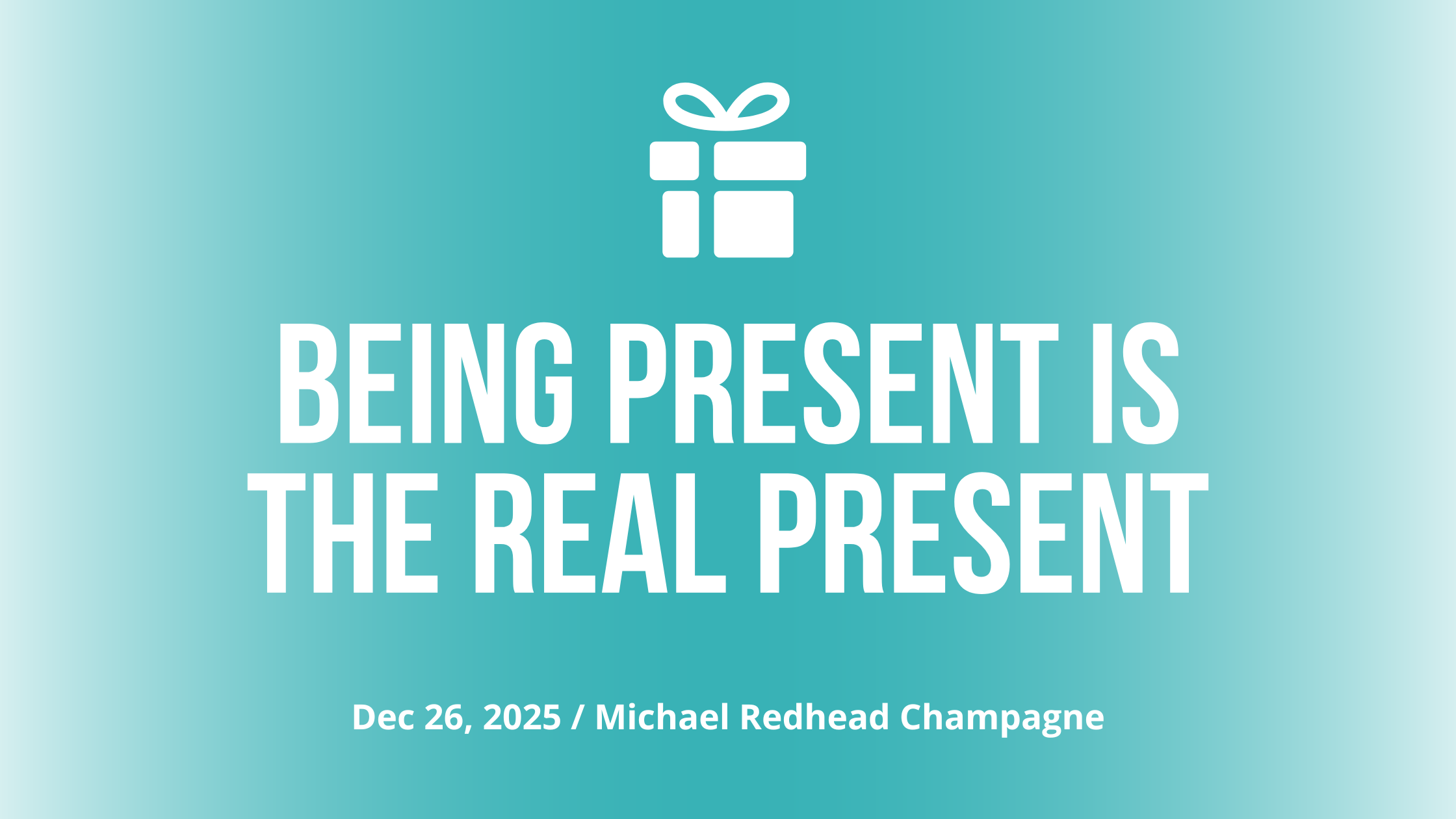 Being Present is the Real Present