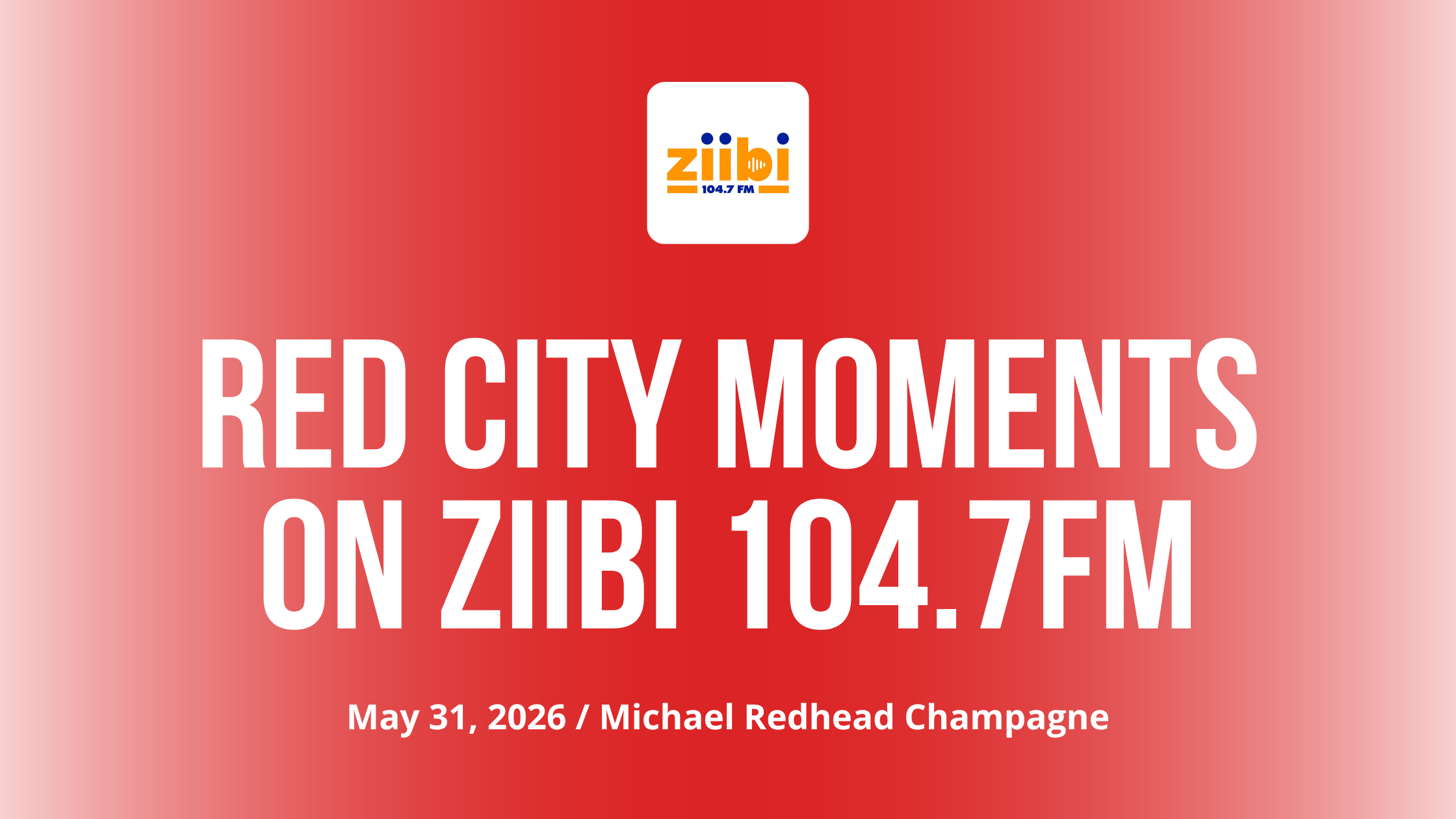 Red City Moments on Ziibi 104.7fm