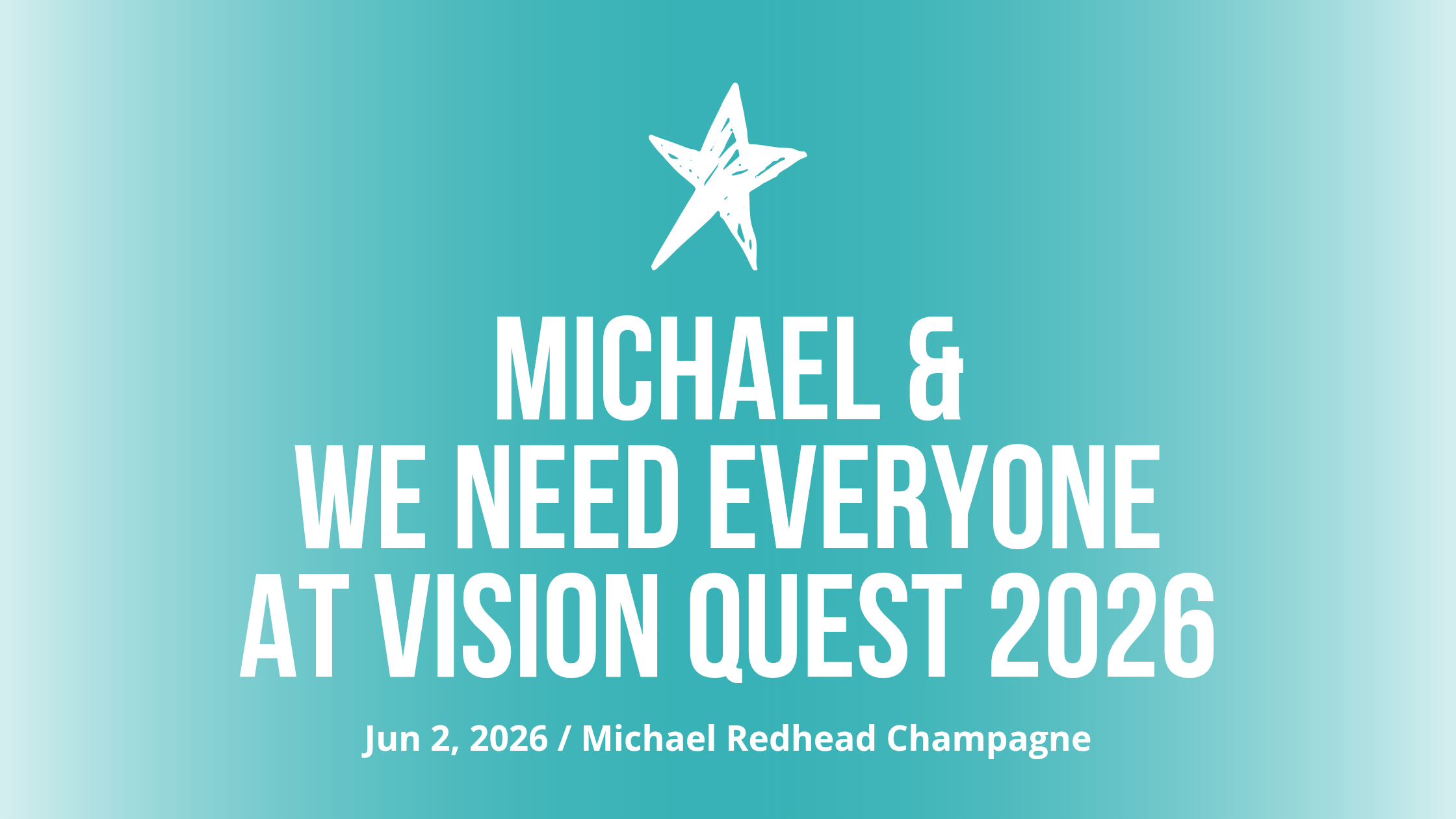 Michael &amp; We Need Everyone at Vision Quest 2026