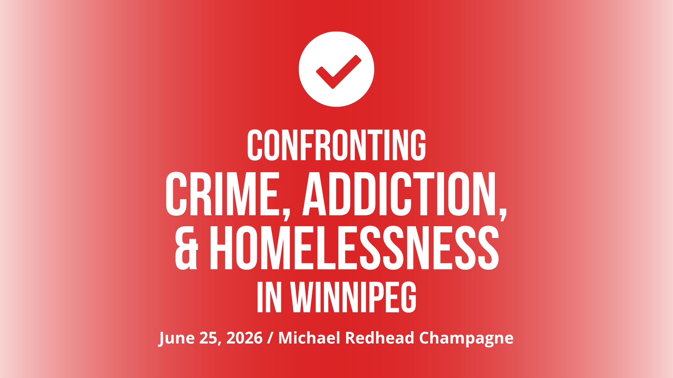 Confronting Crime, Addiction & Homelessness in Winnipeg