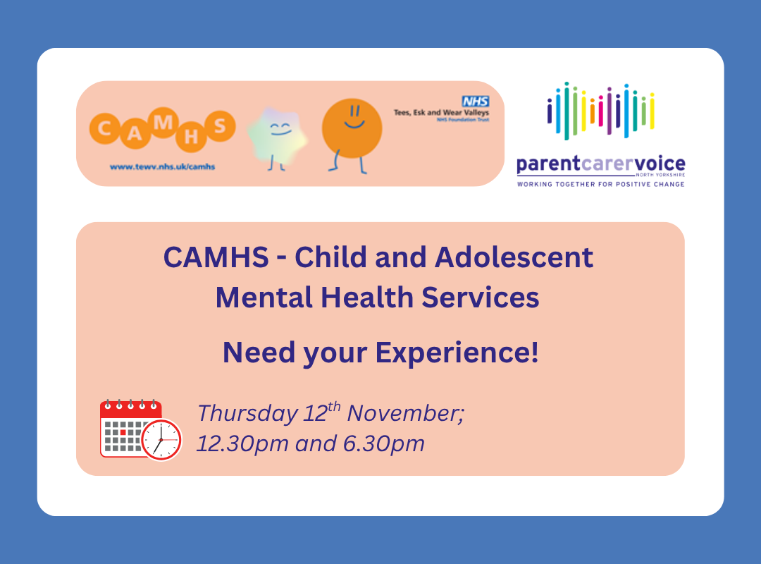 CAMHS - NEED TO HEAR YOUR EXPERIENCE!