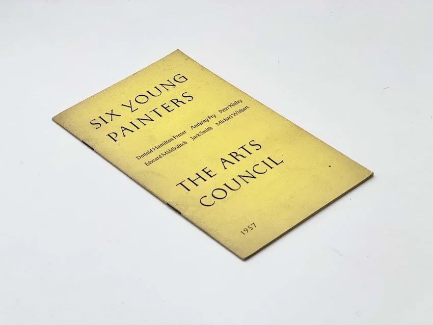 Six Young Painters, The Arts Council, 1957. Including Donald Hamilton Fraser, Anthony Fry, Peter Kinley, Edward Middleditch, Jack Smith, Michael Wishart.