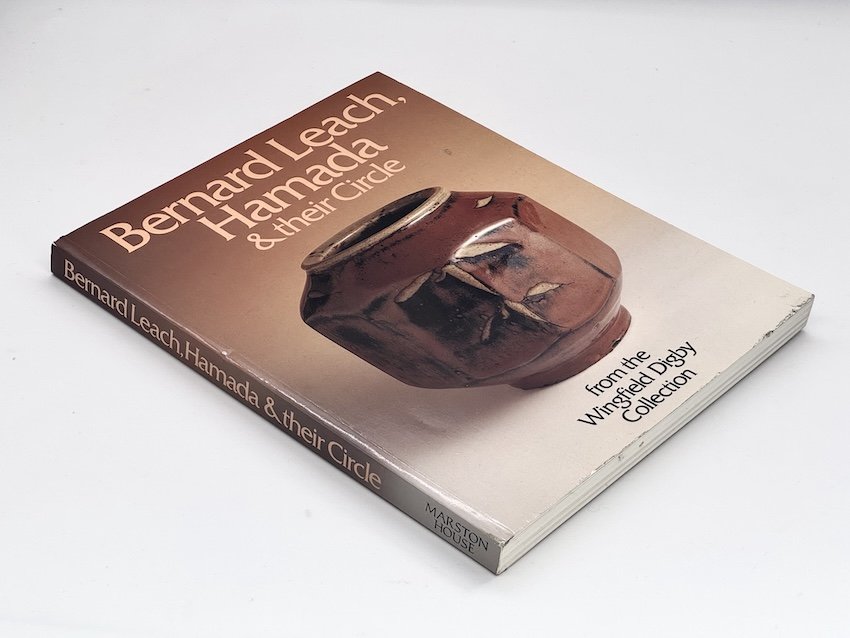 Bernard Leach, Hamada & their Circle from the Wingfield Digby Collection. Marston House, Somerset, 1992