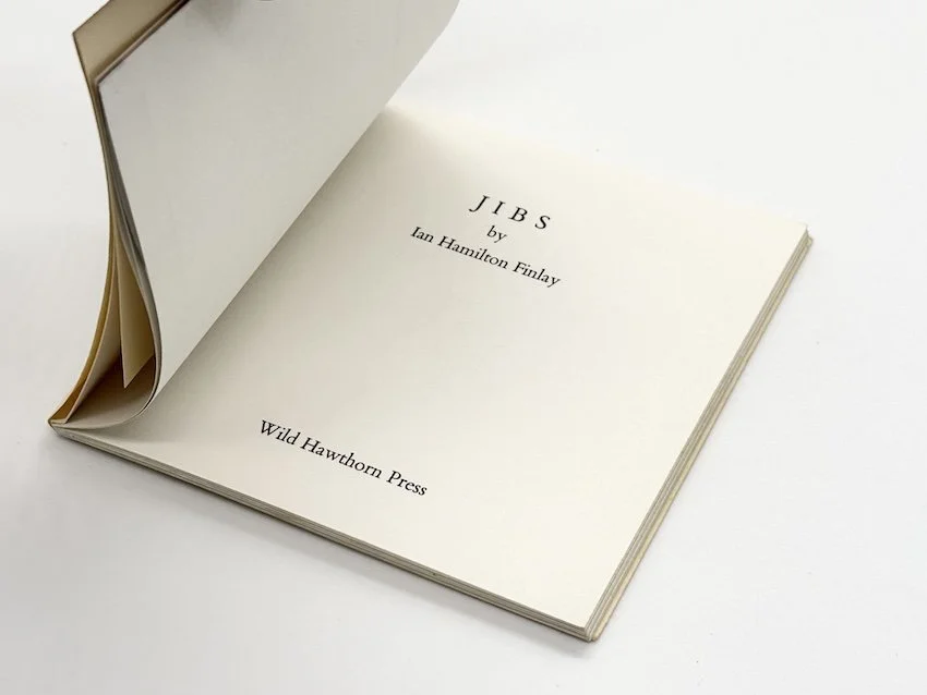 Jibs, by Ian Hamilton Finlay. Wild Hawthorn Press, 1972. One of 350 signed and numbered copies.