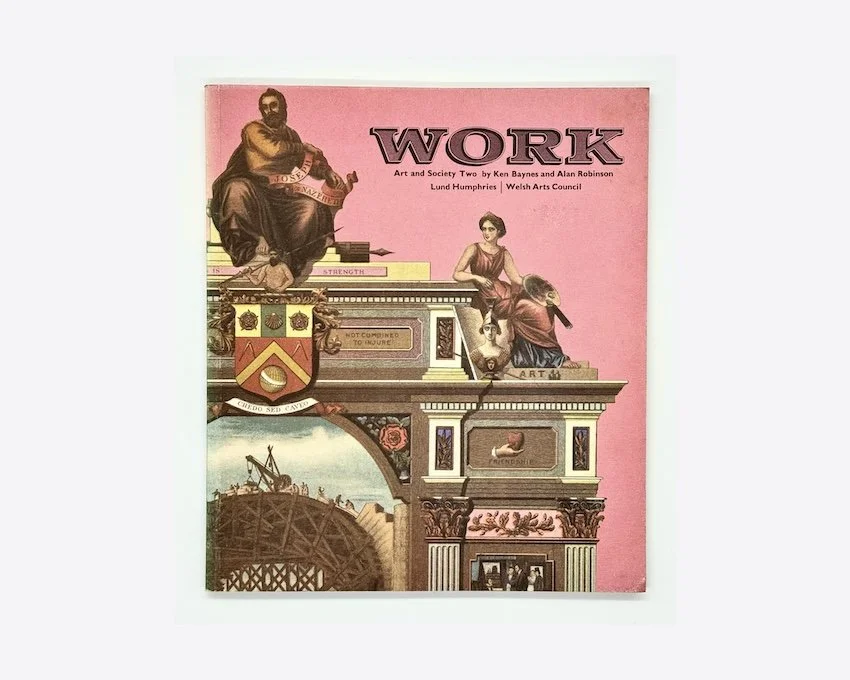 Ken and Kate Baynes, Art and Society Two: WORK. Welsh Arts Council/Lund Humphries, 1970.  