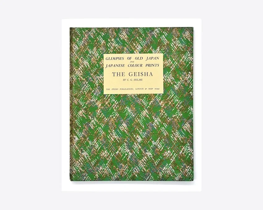 Glimpses of Old Japan from Japanese Colour Prints: The Geisha. By C. G. Holme, The Studio Publications, London, [c.1936]  