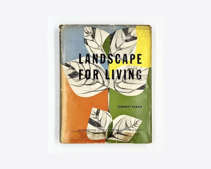 Garrett Eckbo, Landscape for Living. An Architectural Record Book with Duell, Sloan & Pearce. F.W. Dodge Corporation, 1950 first edition