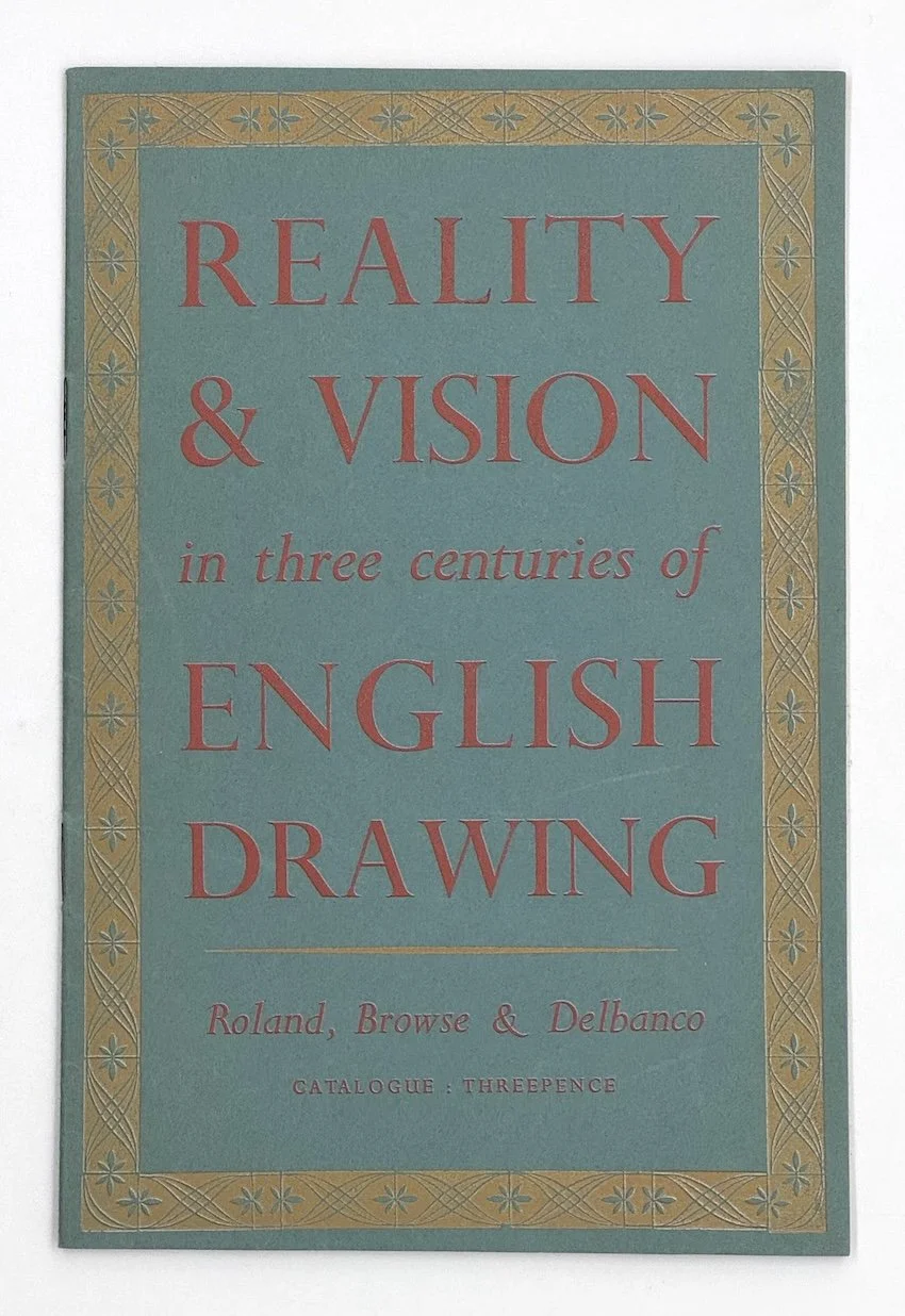 Reality & Vision in three centuries of English Drawing. Roland, Browse & Delbanco, 1945. Likely the gallery’s first exhibition.