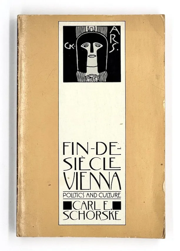Carl E. Schorske, Fin-de-Siecle Vienna: Politics and Culture. Cambridge University Press, 1981 first paper back edition.