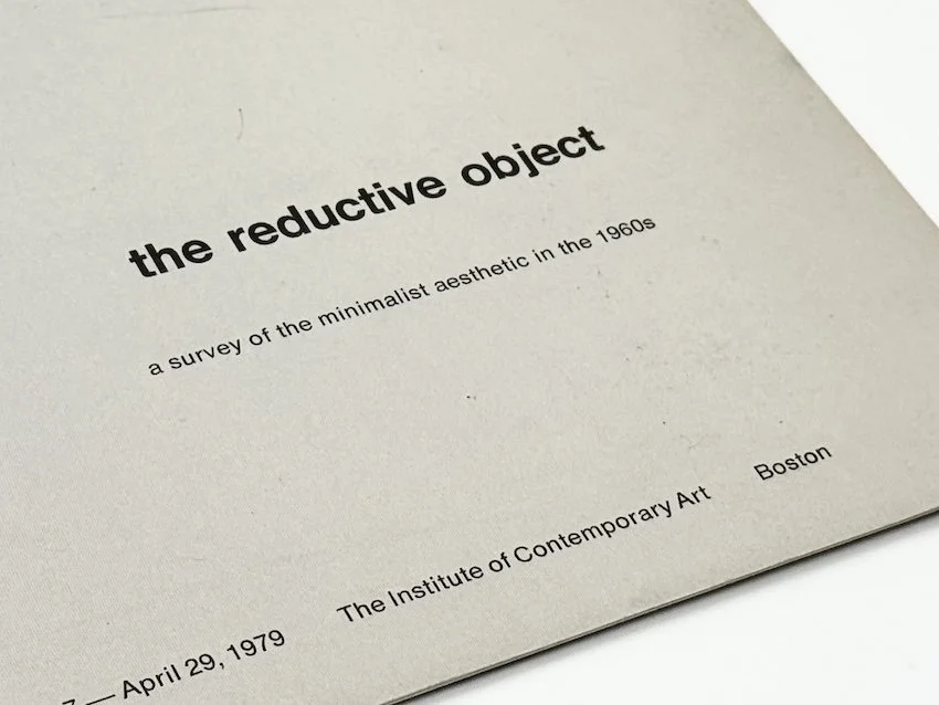 The reductive object. A survey of the minimalistic aesthetic of the 1960s. The Institute of Contemporary Art, Boston, 1979. 