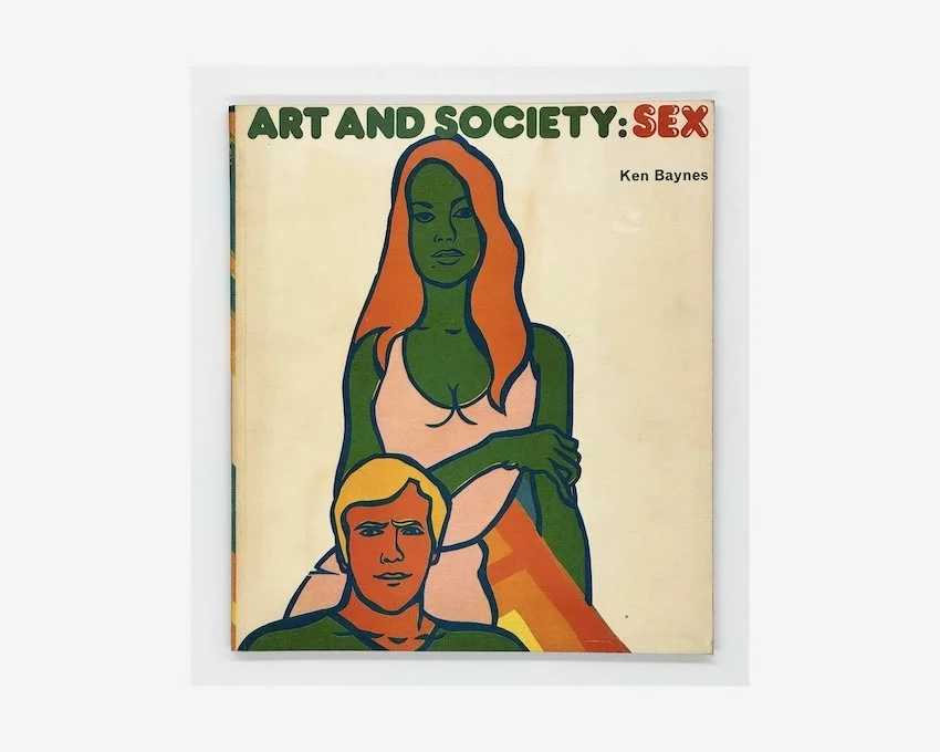Ken and Kate Baynes, Art and Society Four: SEX. Welsh Arts Council/Lund Humphries, 1972.  