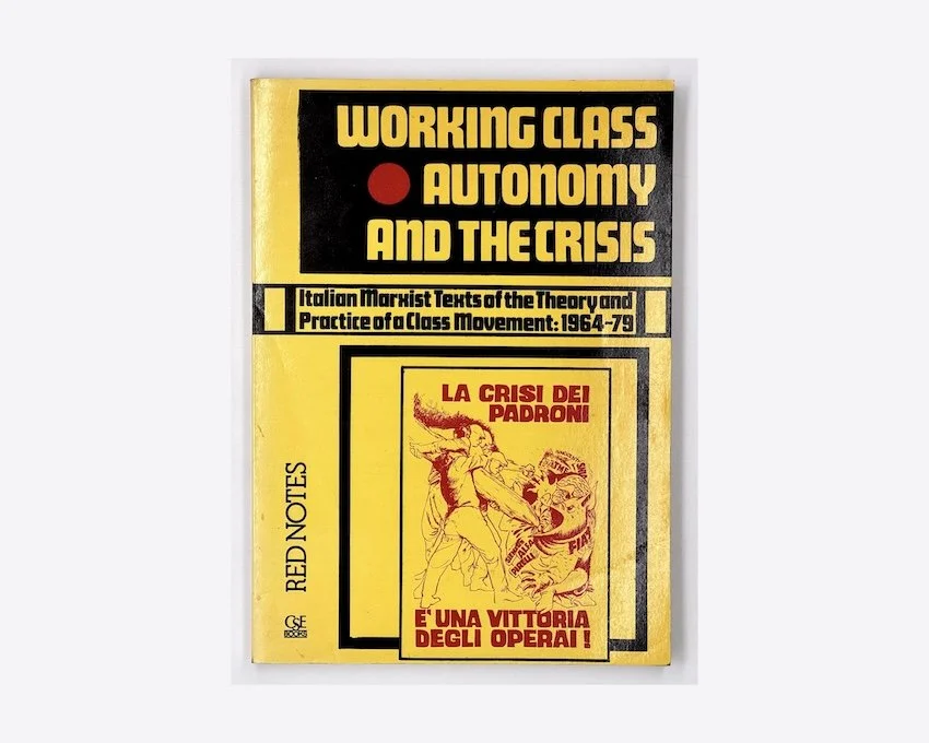 Working Class Autonomy and the Crisis. Red Notes / CSE Books, 1979
