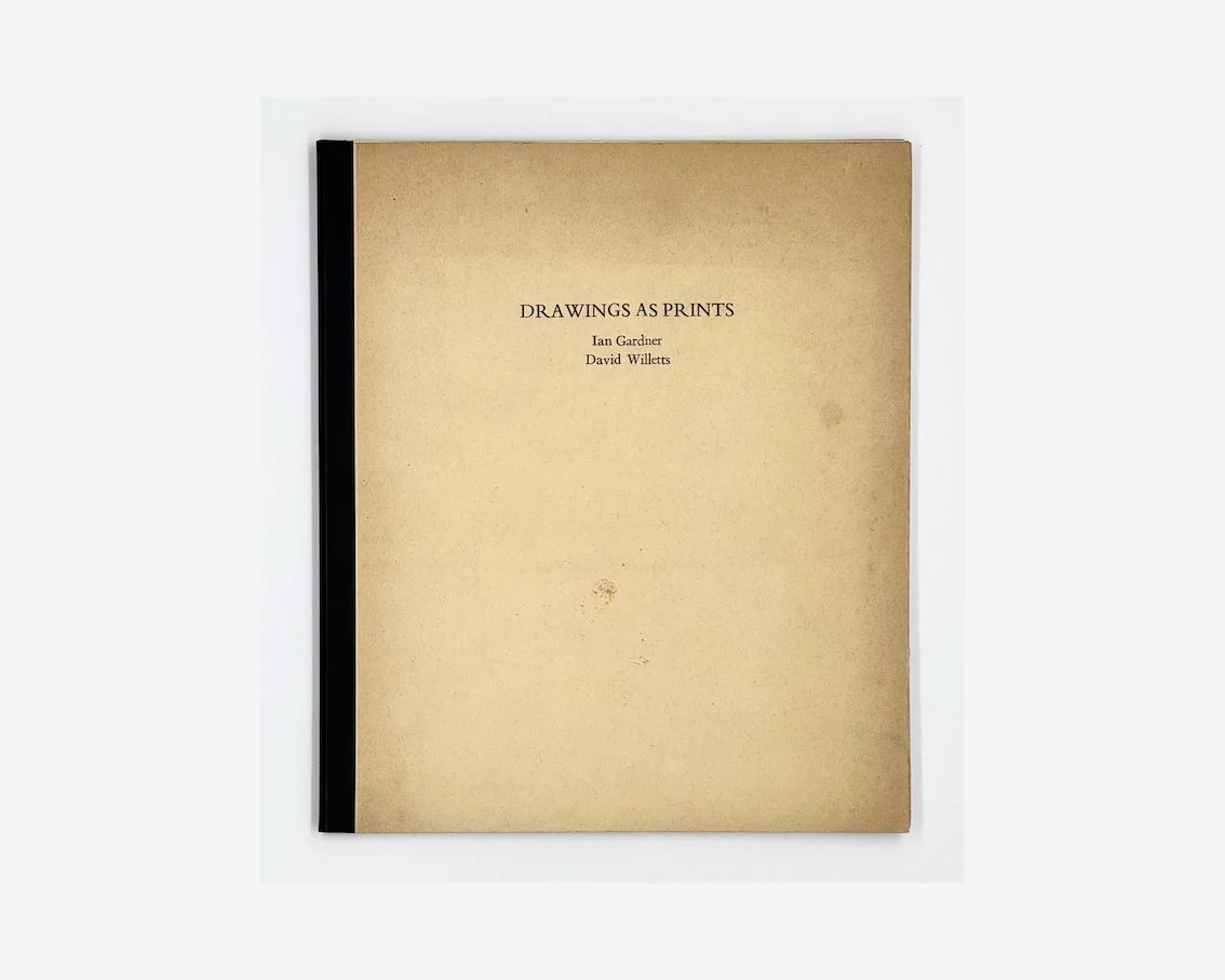 Ian Gardner and David Willetts, Drawings as Prints. With essays by Simon Cutts, Edward Lucie Smith and Jonathan Williams. BLue Tunnel, 1974. 