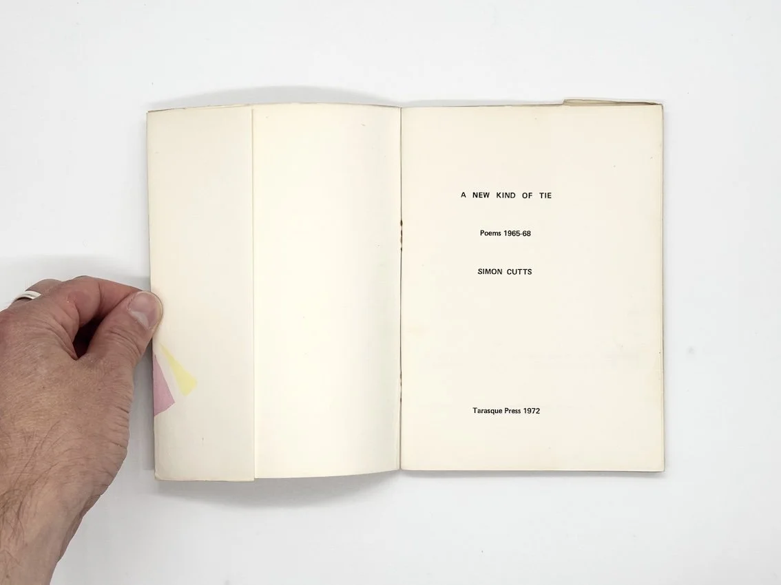 Simon Cutts, A New Kind of Tie. Poems 1965-68. Tarasque Press, 1972.