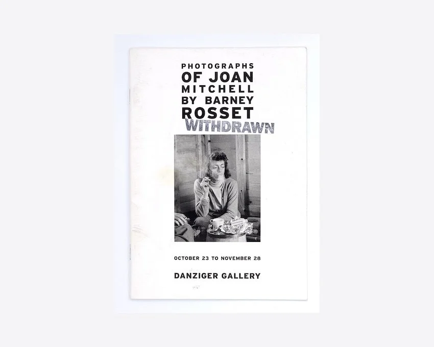 Photographs of Joan Mitchell by Barney Rosset. Danziger Gallery, New York, 1998.
