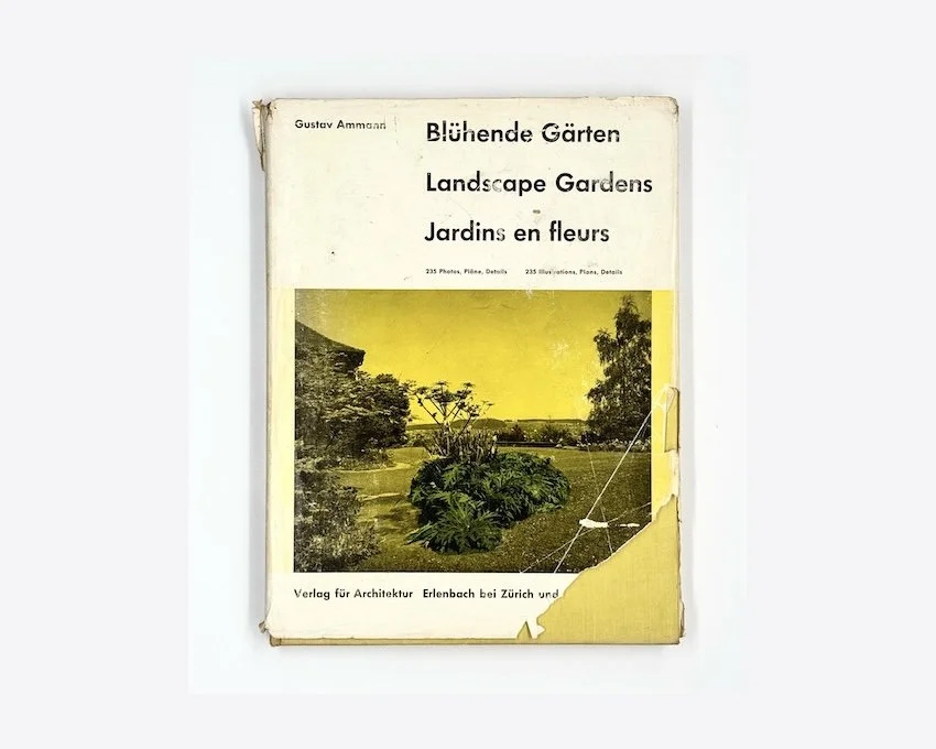Gustav Ammand, Blühende Gärten / Landscape Gardens / Jardins en Fleur.  Verlag für Architektur, Erlenbach-Zürich, 1955