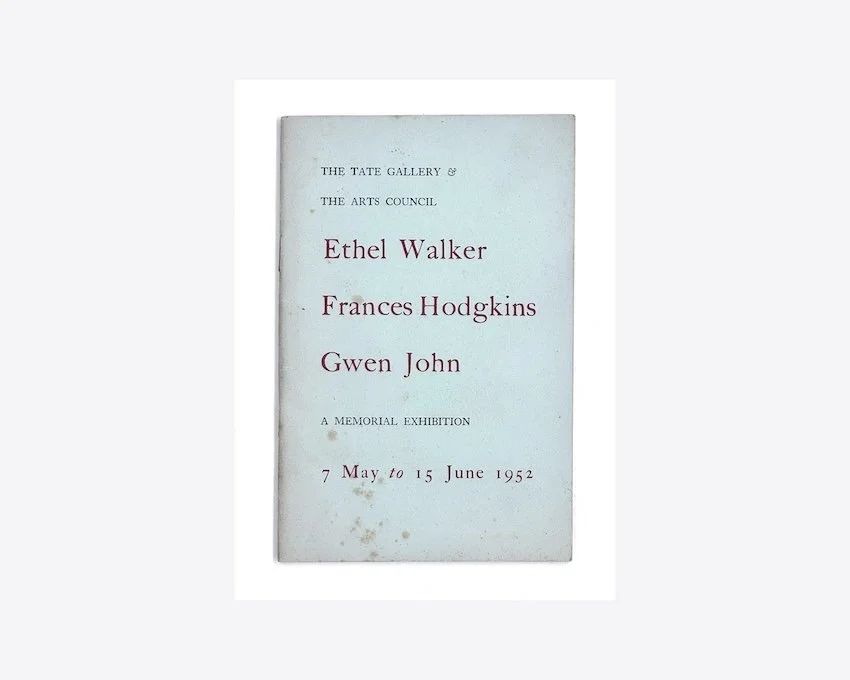 Ethel Walker, Frances Hodgkins, Gwen John. A Memorial Exhibition. Tate Gallery & The Arts Council,  1952