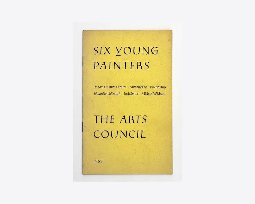 Six Young Painters, The Arts Council, 1957. Including Donald Hamilton Fraser, Anthony Fry, Peter Kinley, Edward Middleditch, Jack Smith, Michael Wishart.