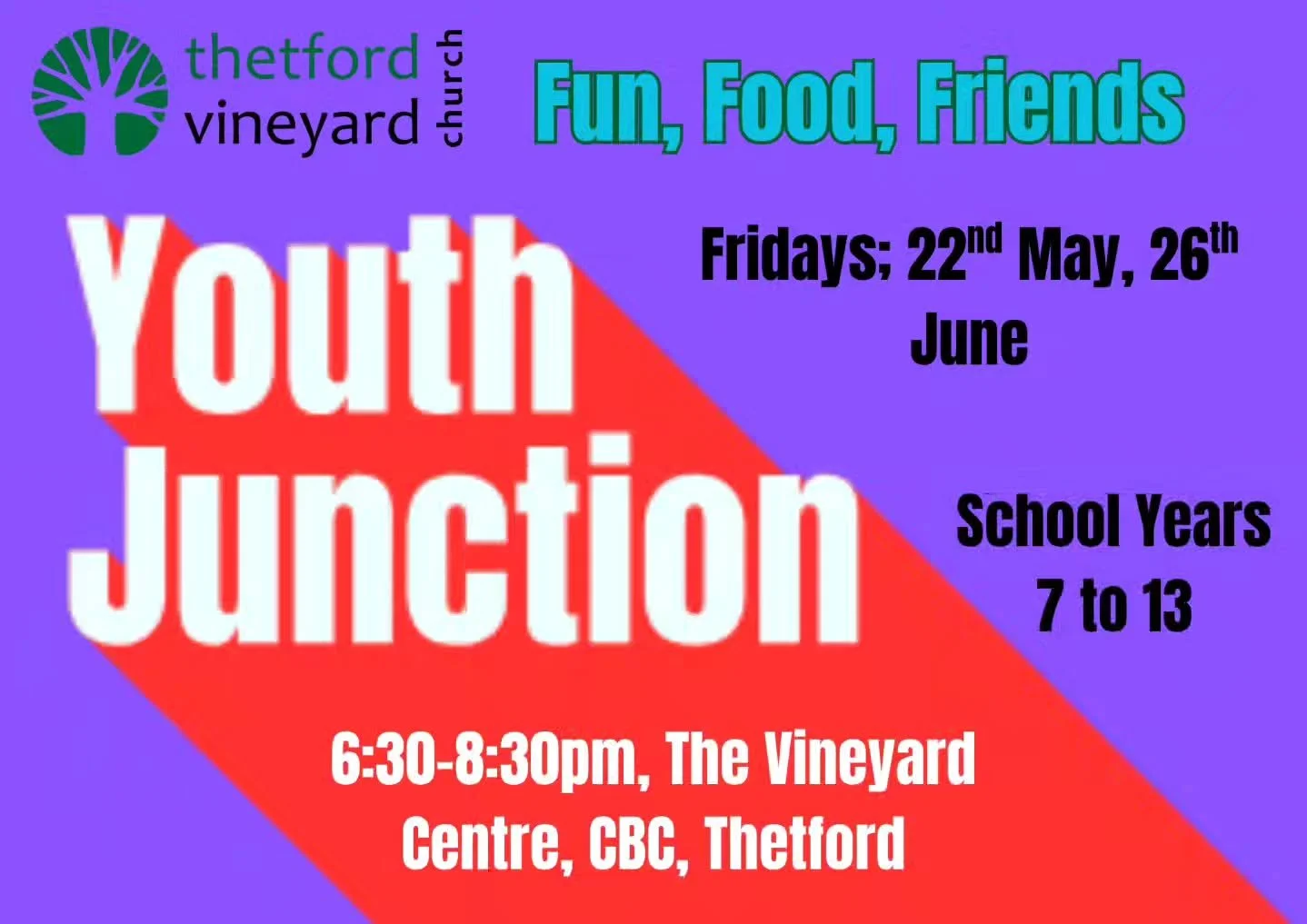 FRIDAY // Youth Junction @ The Vineyard Centre 6.30pm-8pm

Come along to enjoy fun, food and friends at the Vineyard Centre, Charles Burrell Centre, Thetford. For school years 7-13. All welcome!