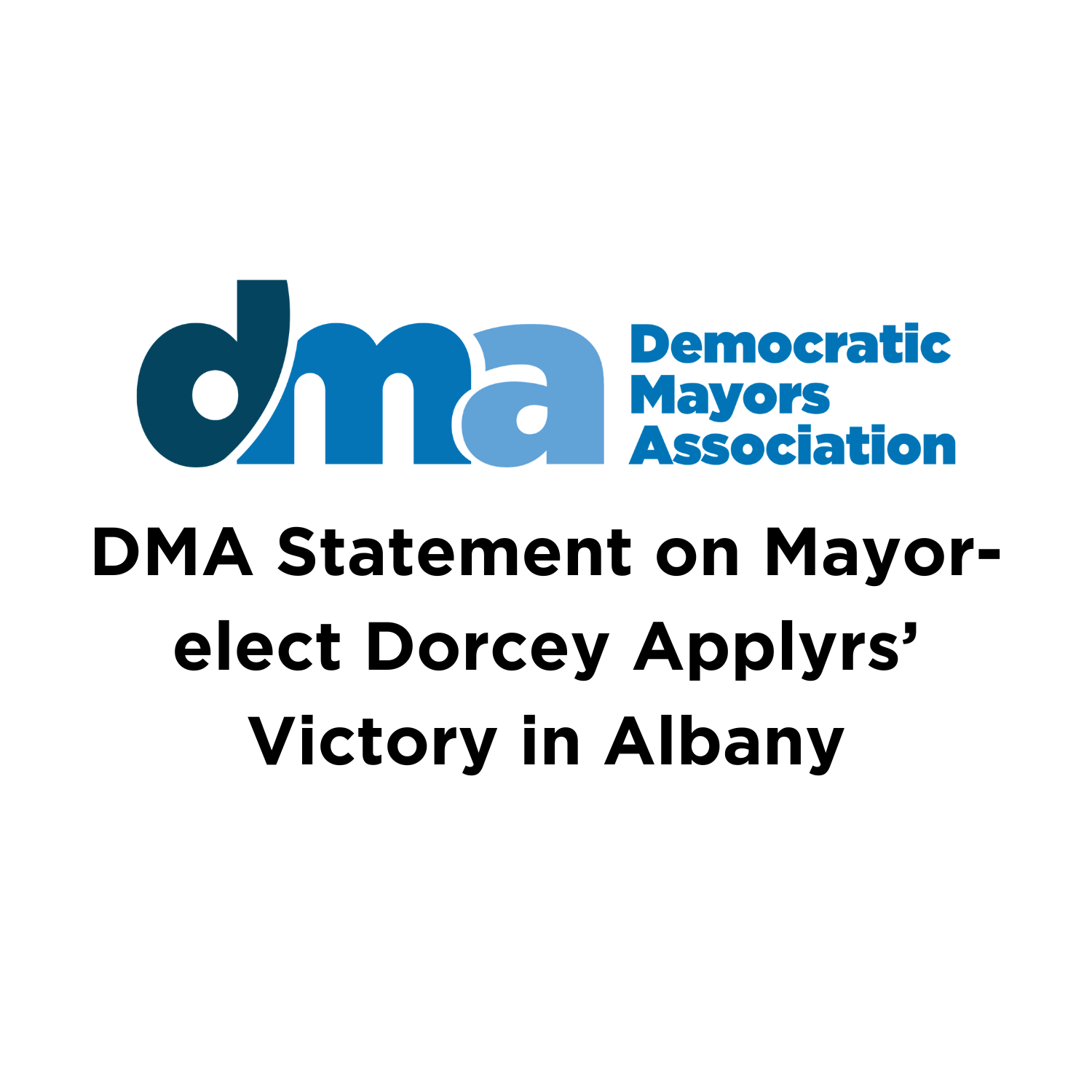 DMA Statement on Mayor-elect Dorcey Applyrs’ Victory in Albany