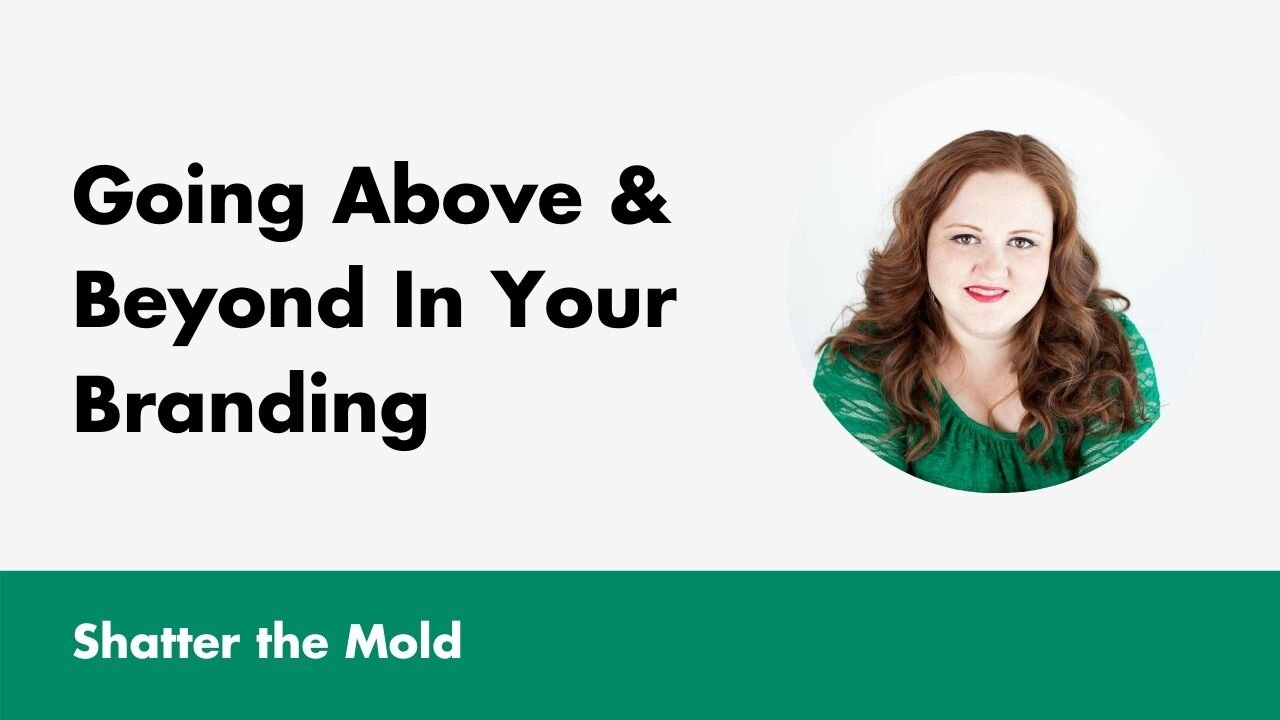 Going Above &amp; Beyond In Your Branding