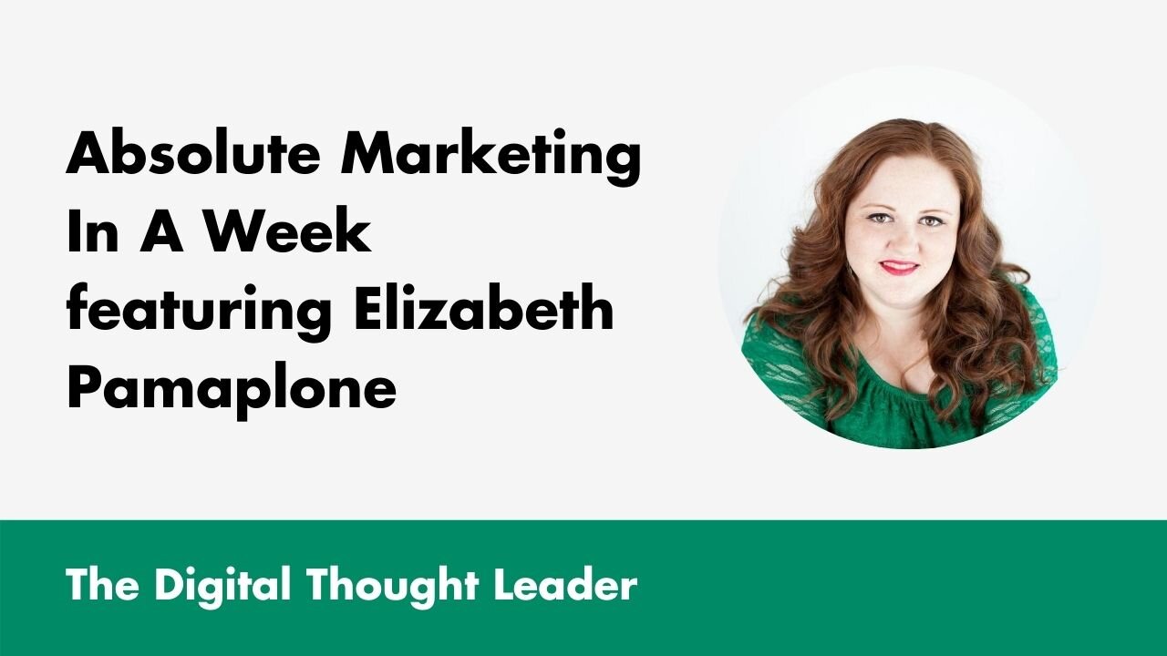Absolute Marketing In A Week featuring Elizabeth Pamaplone
