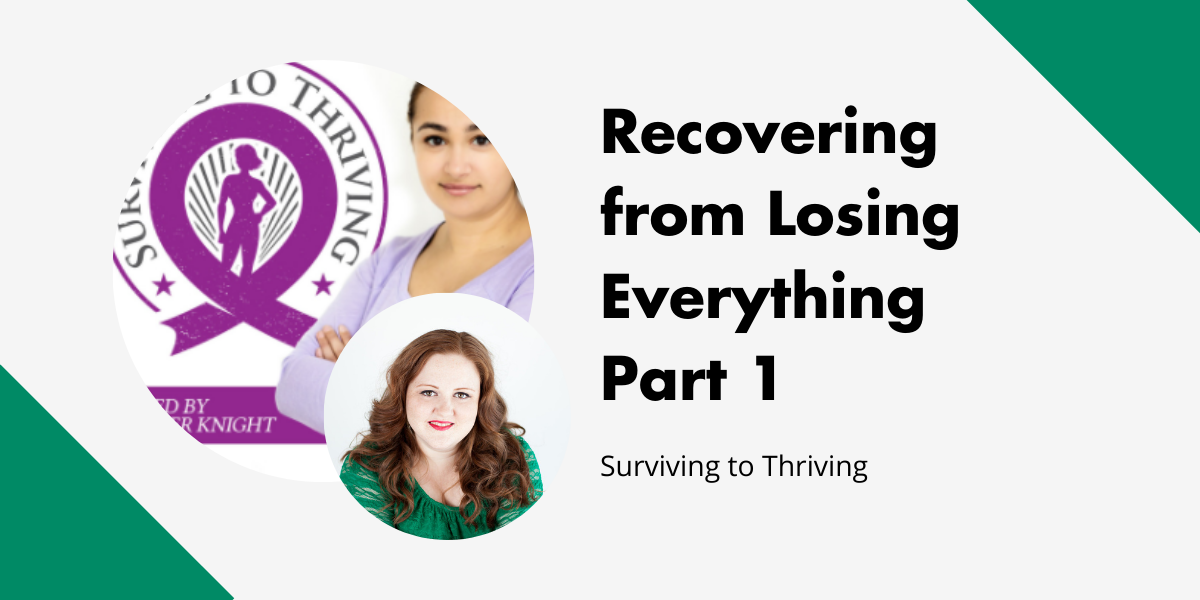 Recovering from Losing Everything Part 1