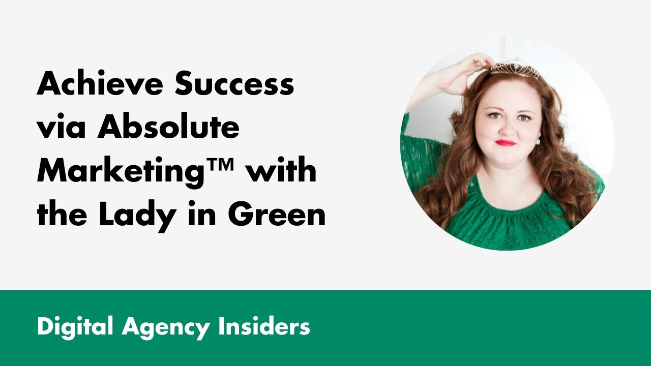 Achieve Success via Absolute Marketing™ with the Lady in Green