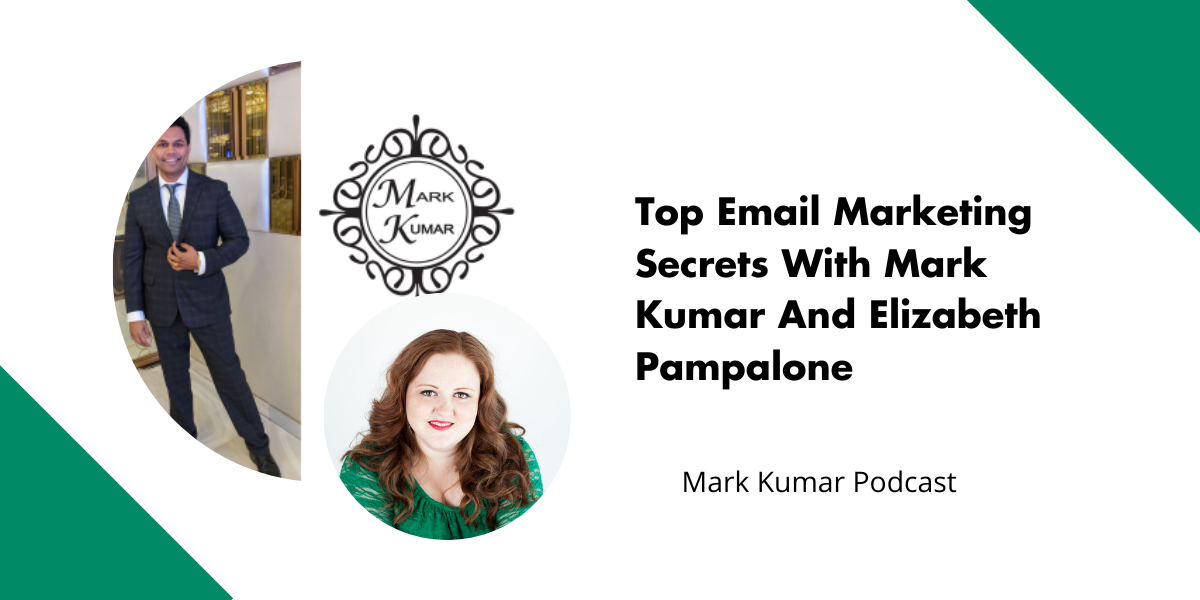 Top Email Marketing Secrets With Mark Kumar And Elizabeth Pampalone