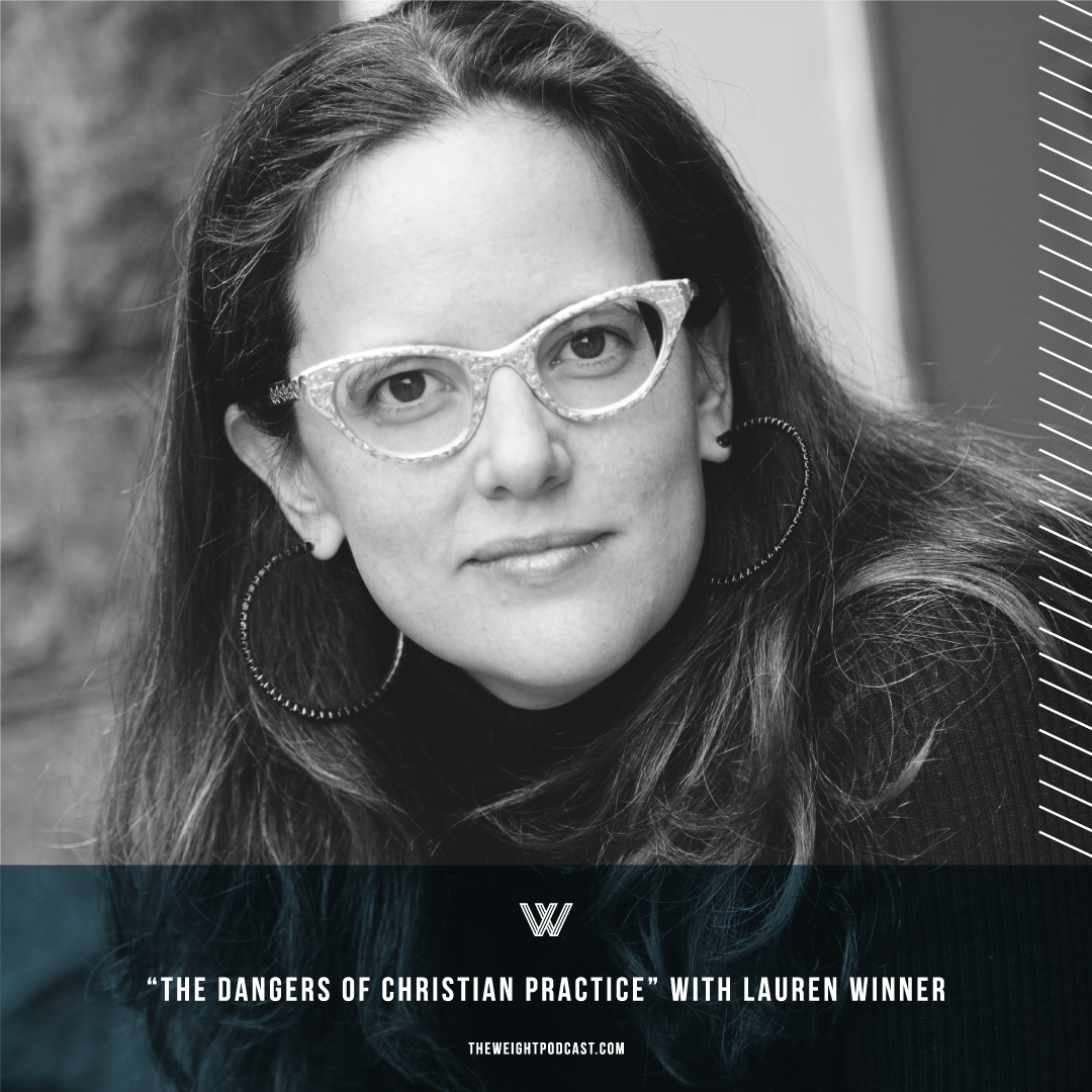 "The Dangers of Christian Practice" with Lauren Winner