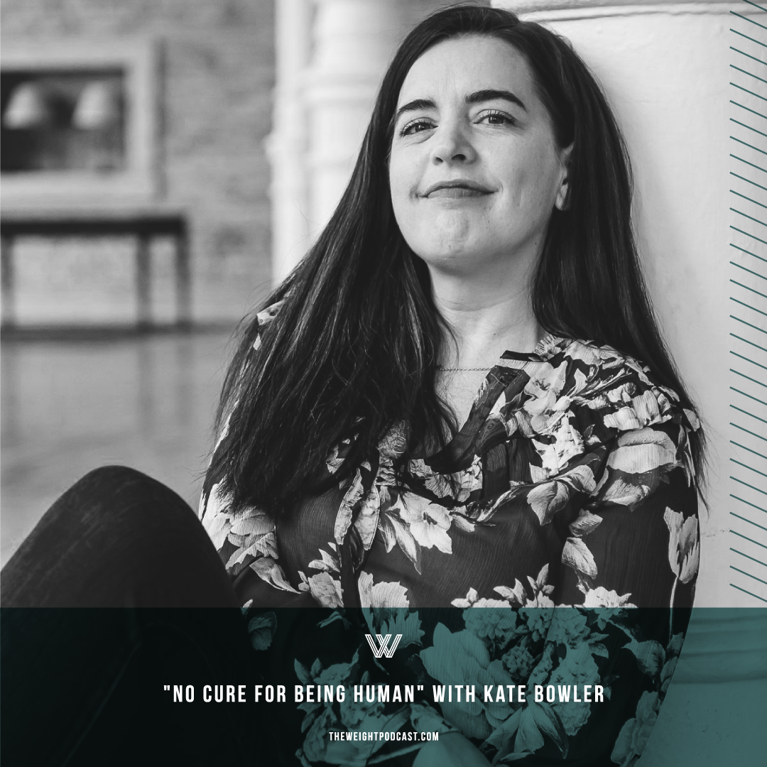 “No Cure for Being Human” with Kate Bowler