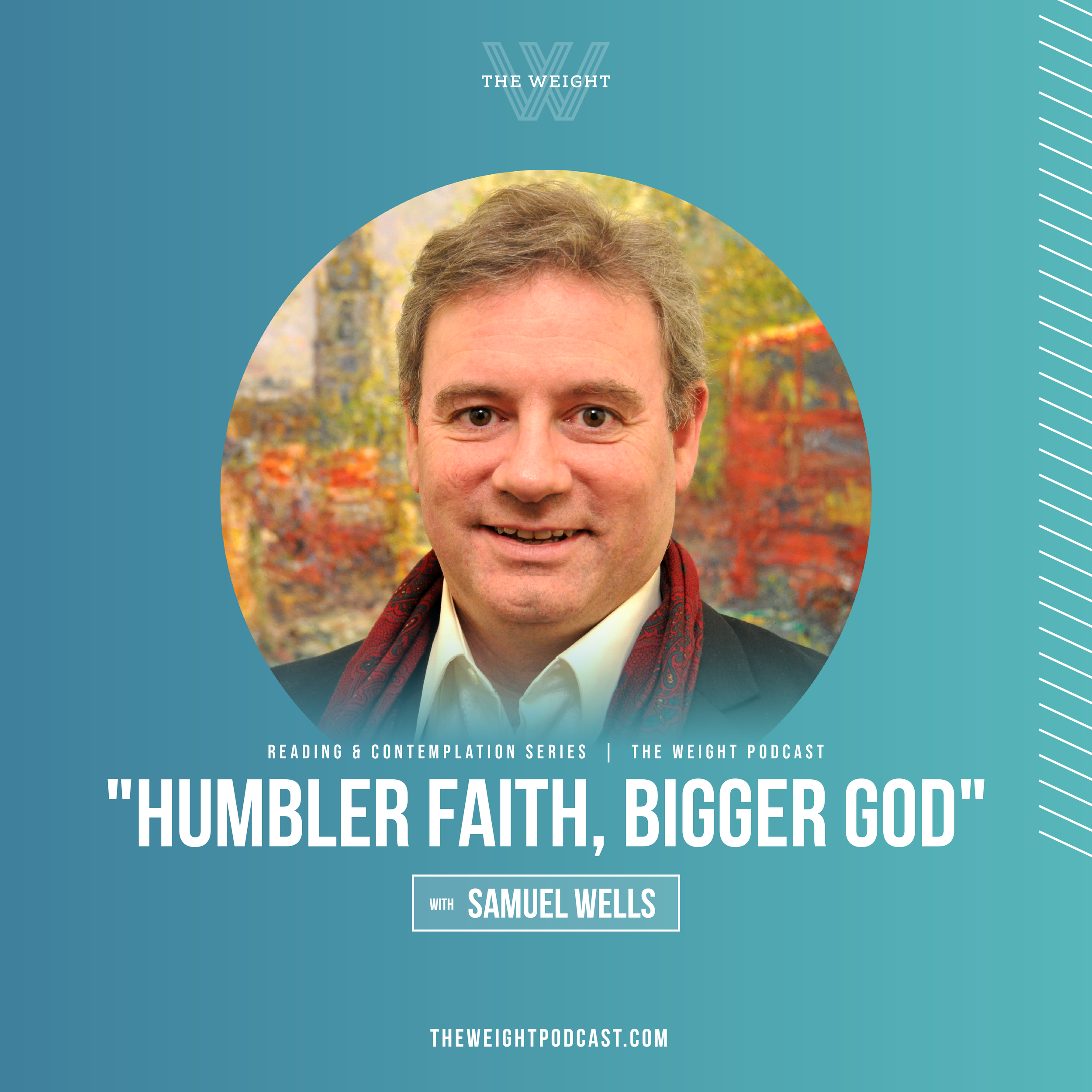 Reading &amp; Contemplation | “Humbler Faith, Bigger God” with Samuel Wells