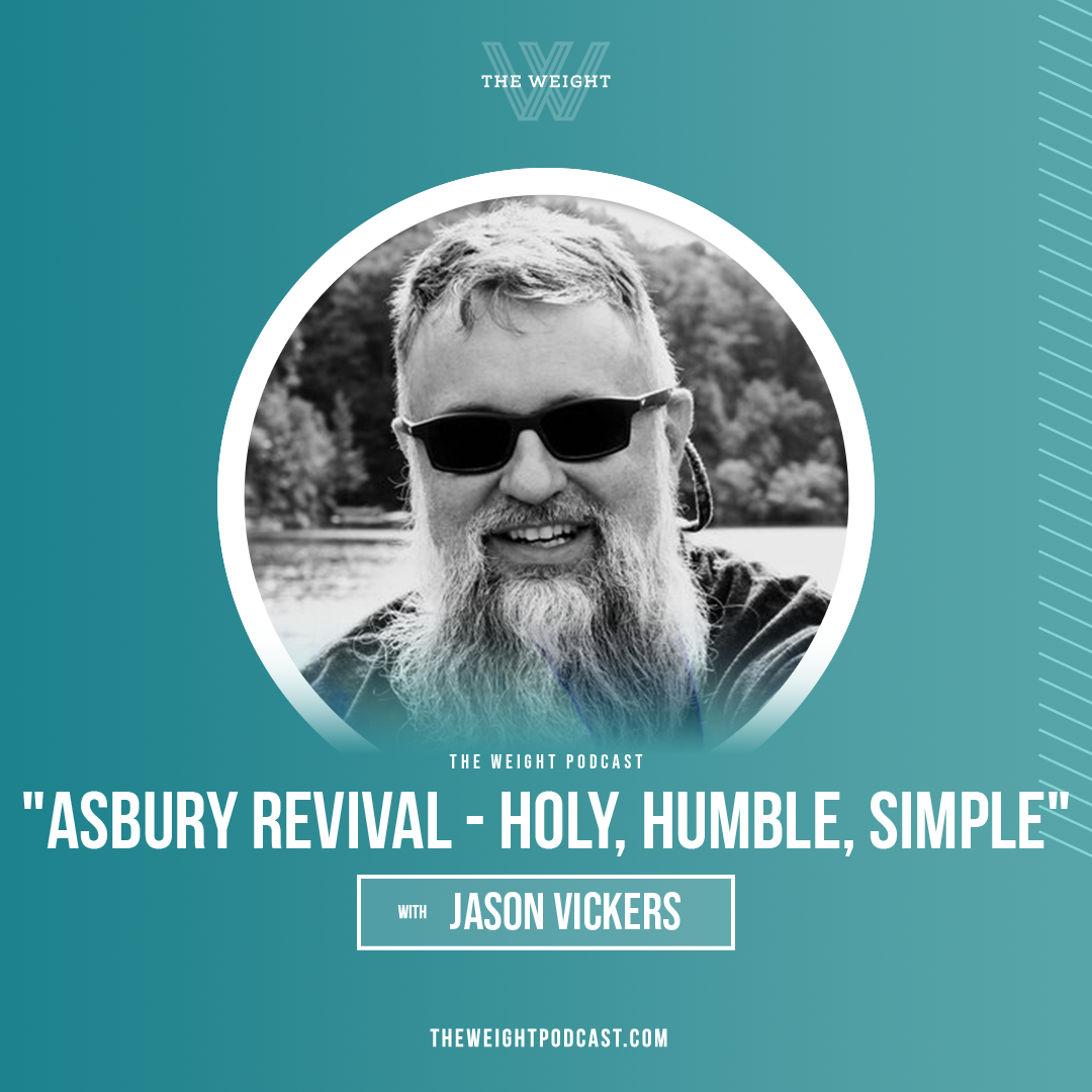 “Asbury Revival - Holy, Humble, Simple” with Jason Vickers