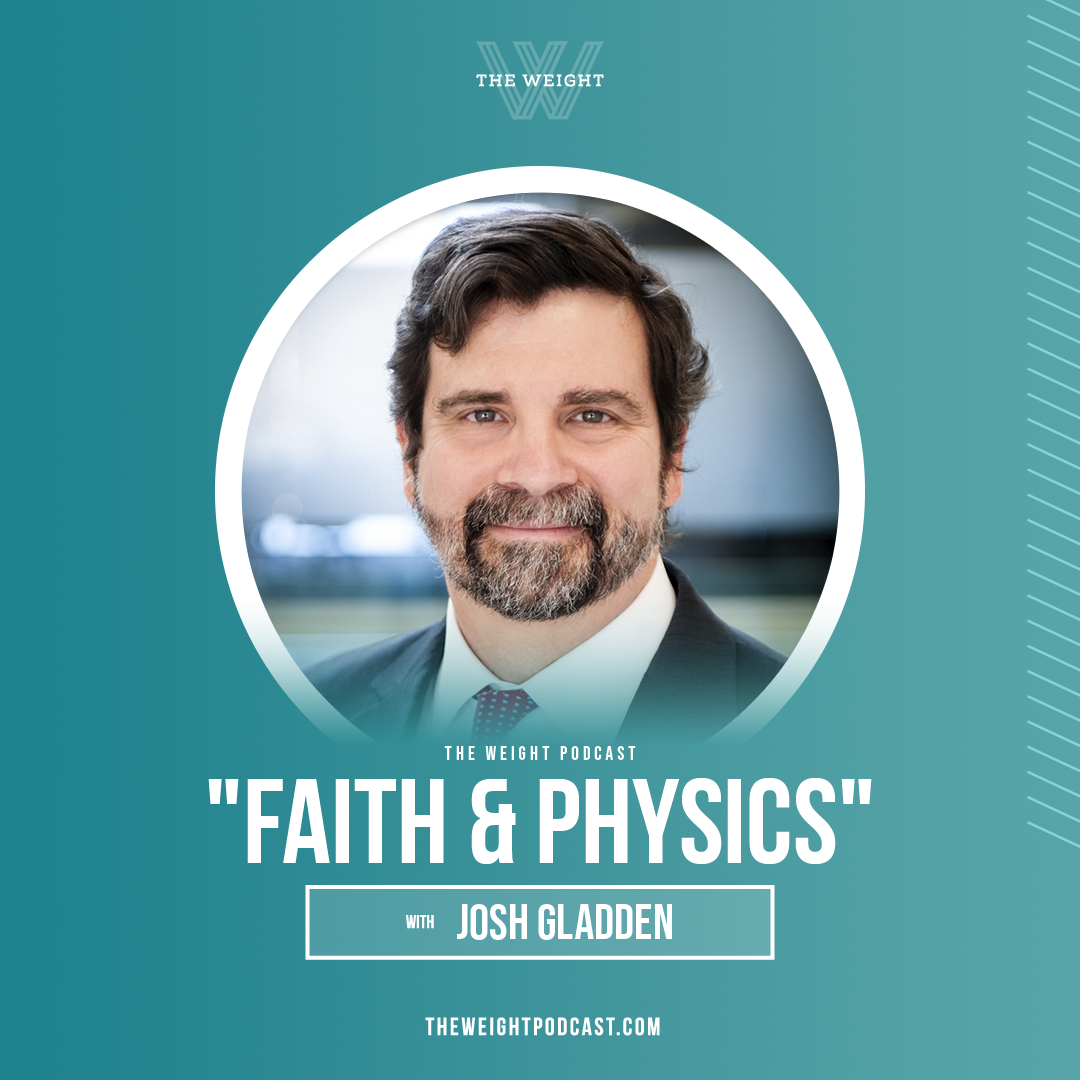 “Faith &amp; Physics” with Josh Gladden
