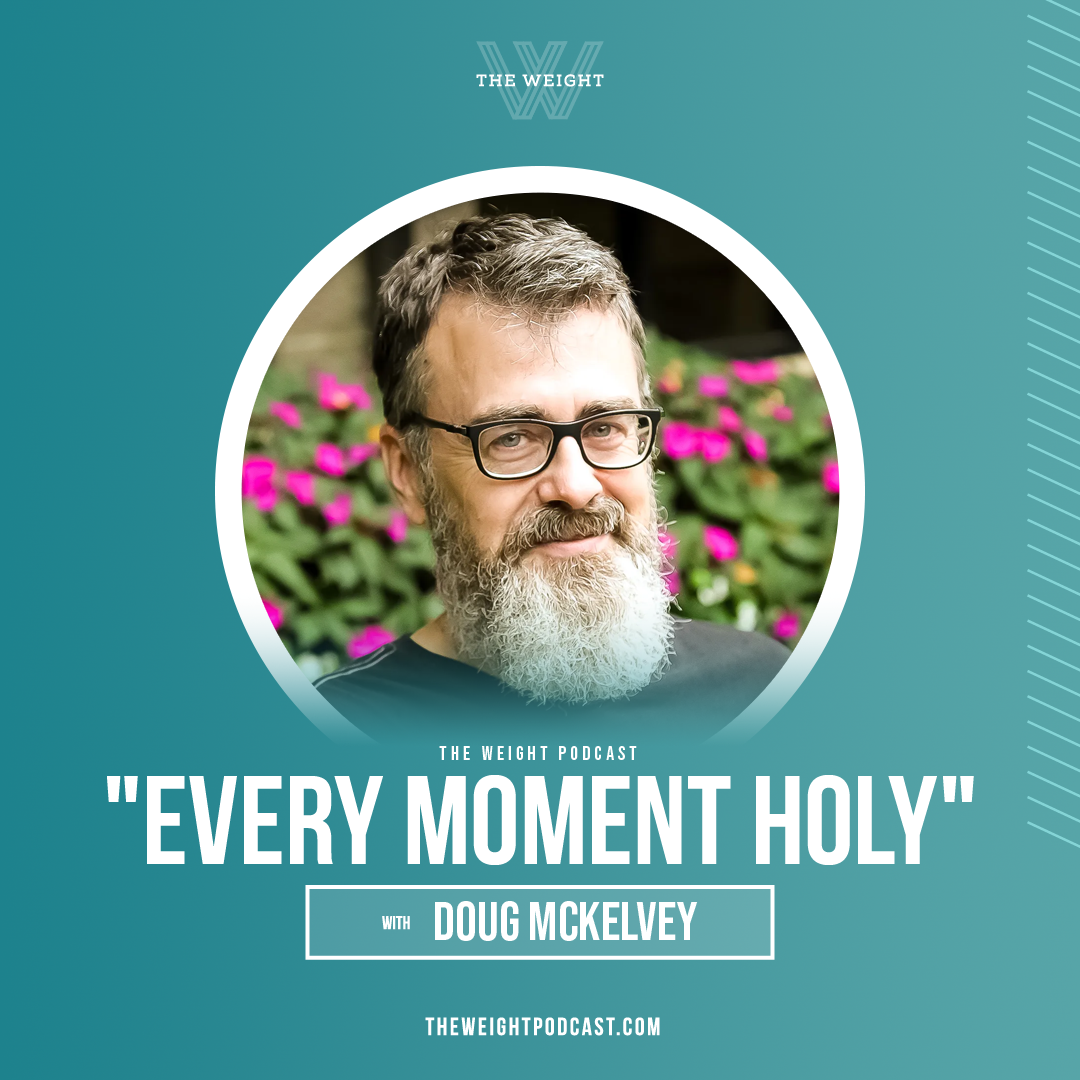 “Every Moment Holy” with Doug McKelvey
